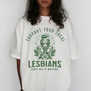 Support Your Local Lesbians, Sapphic Tshirt